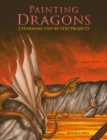 Image for Painting Dragons : 5 Fearsome Step-by-Step Projects