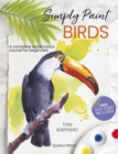 Image for Simply Paint Birds : A Complete Watercolour Course for Beginners