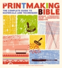 Image for The printmaking bible  : the complete guide to materials and techniques
