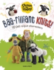 Image for Shaun the Sheep: Baa-rilliant Knits! : 10 Ewe-Nique Characters