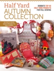 Image for Half Yard™ Autumn Collection : Debbie&#39;s Top 40 Half Yard Sewing Projects for Fall Sewing