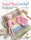 Image for Sweet pea crochet: beautiful baby blankets &amp; matching gifts