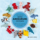 Image for Mini amigurumi ocean: 26 tiny sea creatures to crochet