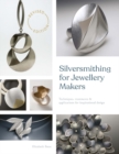 Image for Silversmithing for jewellery makers: techniques, treatments &amp; applications for inspirational design