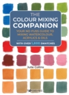 Image for The colour mixing companion: your no-fuss guide to mixing watercolour, acrylics and oils