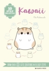Image for Kawaii: draw over 50 cute creations in 10 easy steps