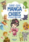Image for Super-Cute Manga Chibis to Draw and Paint