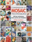 Image for Compendium of mosaic techniques: 300 tips, techniques, trade secrets and templates