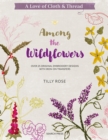 Image for Among the Wildflowers: Over 25 Original Embroidery Designs With Iron-on Transfers
