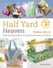 Image for Half Yard Heaven: Easy Sewing Projects Using Left-Over Pieces of Fabric