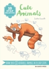 Image for Cute Animals: Draw Over 60 Adorable Animals in 10 Easy Steps