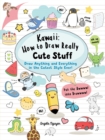 Image for Kawaii: how to draw really cute stuff