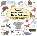 Image for Kawaii: how to draw really cute animals : draw every little creature in the cutest style ever!