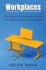 Image for Workplaces : The impact of workplace culture on individuals and organisations
