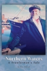 Image for Northern Waters : A Trawlerman&#39;s Tale