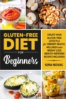 Image for Gluten-Free Diet for Beginners : Create Your Gluten-Free Lifestyle for Vibrant Health, Wellness and Weight Loss