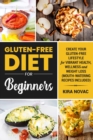 Image for Gluten-Free Diet for Beginners : Create Your Gluten-Free Lifestyle for Vibrant Health, Wellness and Weight Loss