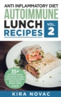 Image for Anti Inflammatory Diet : Autoimmune Lunch Recipes: 35+ Anti Inflammation Diet Recipes To Fight Autoimmune Disease, Reduce Pain &amp; Restore Health