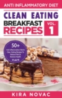 Image for Clean Eating : Anti-Inflammatory Breakfast Recipes: 50+ Anti Inflammation Diet &amp; Clean Eating Recipes To Reduce Pain And Restore Health