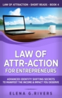 Image for Law of Attr-Action for Entrepreneurs : Advanced Identity Shifting Secrets to Manifest the Income and Impact You Deserve