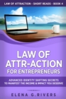 Image for Law of Attr-Action for Entrepreneurs : Advanced Identity Shifting Secrets to Manifest the Income and Impact You Deserve