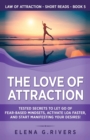 Image for The Love of Attraction : Tested Secrets to Let Go of Fear-Based Mindsets, Activate LOA Faster, and Start Manifesting Your Desires!