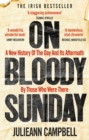 Image for On Bloody Sunday  : a new history of the day and its aftermath by those who were there