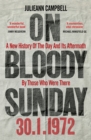 Image for On Bloody Sunday  : a new history of the day and its aftermath by those who were there