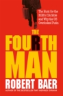 Image for The fourth man  : the race to reveal the KGB spy at the top of the CIA