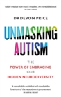 Image for Unmasking autism  : the power of embracing our hidden neurodiversity