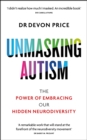 Image for Unmasking Autism : The Power of Embracing Our Hidden Neurodiversity