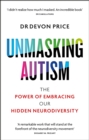 Image for Unmasking Autism: The Radical Power of Embracing Our Neurodiversity