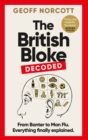 Image for The British bloke, decoded  : from banter to man-flu - everything finally explained