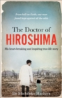 Image for The doctor of Hiroshima  : his heart-breaking and inspiring true life story
