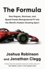 Image for The formula  : how rogues, geniuses, and speed freaks reengineered F1 into the world&#39;s fastest-growing sport