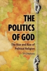 Image for The politics of God  : the rise and rise of political religion