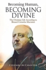 Image for Becoming human, becoming divine  : the Christian life according to Blessed Columba Marmion