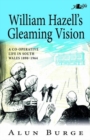Image for William Hazell&#39;s Gleaming Vision: a co-operative life in South Wales, 1890-1964
