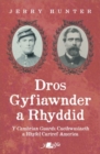 Image for Dros gyfiawnder a rhyddid  : y Cambrian Guards, caethwasiaeth a Rhyfel Cartref America