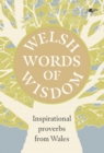 Image for Welsh Words of Wisdom - Inspirational proverbs from Wales