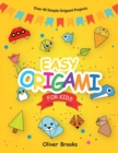 Image for Easy Origami for Kids : Over 40 Origami Instructions For Beginners. Simple Flowers, Cats, Dogs, Dinosaurs, Birds, Toys and much more for Kids!
