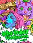 Image for The Stoner Coloring Book for Adults : A Trippy and Psychedelic Coloring Book Featuring Mesmerizing Cannabis-Inspired Illustrations