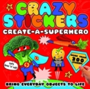 Image for Crazy Stickers: Create-a-Superhero