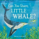 Image for Can You Share, Little Whale?