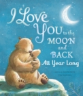 Image for I love you to the moon and back  : all year long