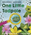 Image for One little tadpole  : exploring the pond for curious kids