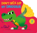 Image for Don&#39;t Mix Up My Dinosaur