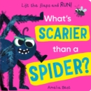Image for What&#39;s scarier than a spider?  : lift the flaps and RUN!