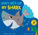 Image for Don&#39;t Mix Up My Shark