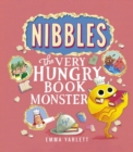 Image for Nibbles: The Very Hungry Book Monster